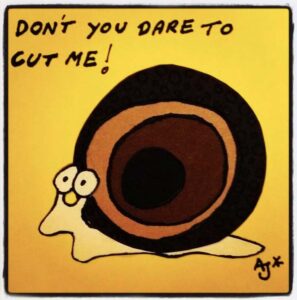 Kunst von Alex Jürgen*: Zeichnung mit einer Schnecke und dem Text "Don't you dare to cut me!"
